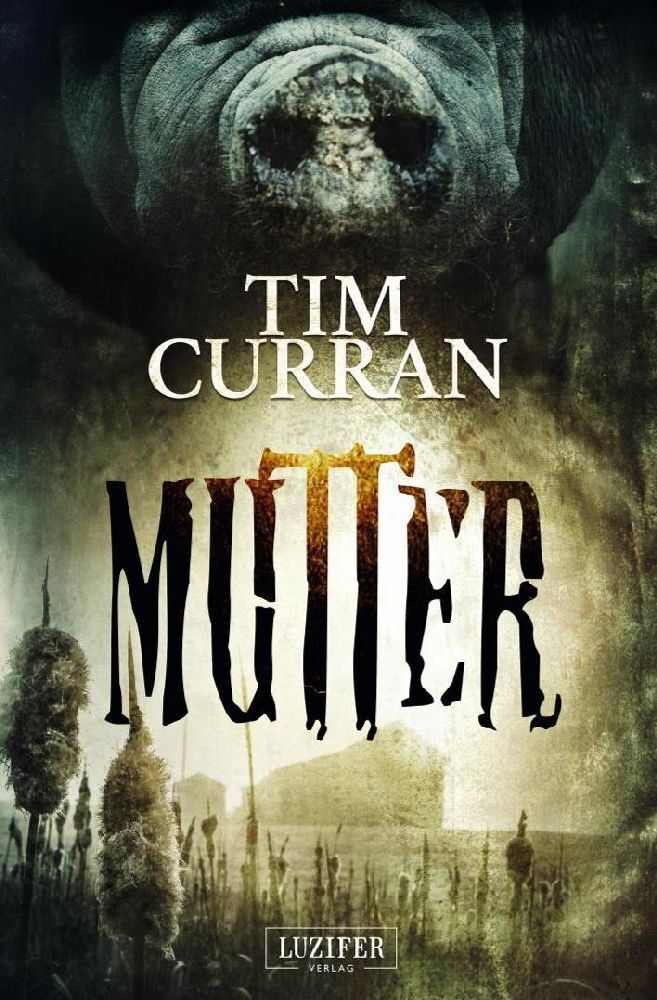 Cover: 9783958354142 | MUTTER | Horrorthriller | Tim Curran | Taschenbuch | 308 S. | Deutsch