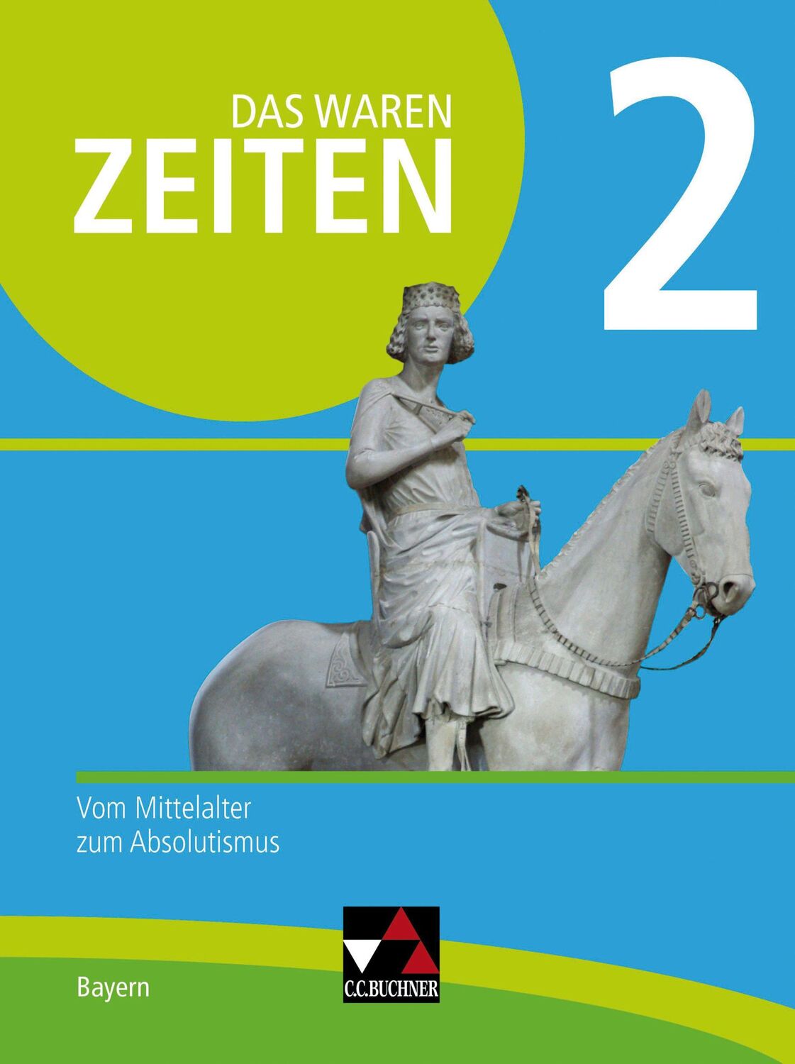 Cover: 9783661310626 | Das waren Zeiten Bayern 2 - neu | Vom Mittelalter zum Absolutismus