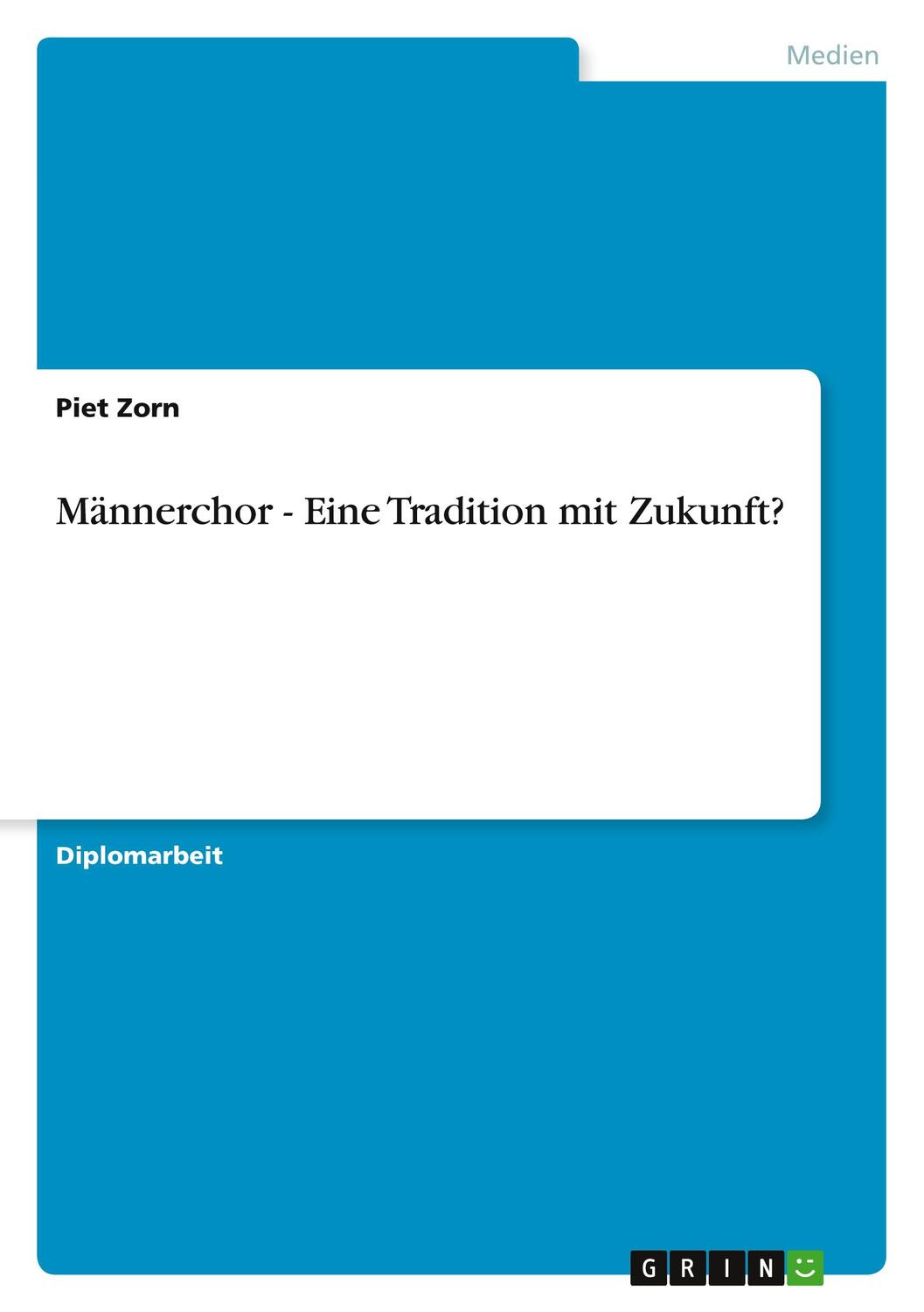 Cover: 9783656055570 | Männerchor - Eine Tradition mit Zukunft? | Piet Zorn | Taschenbuch