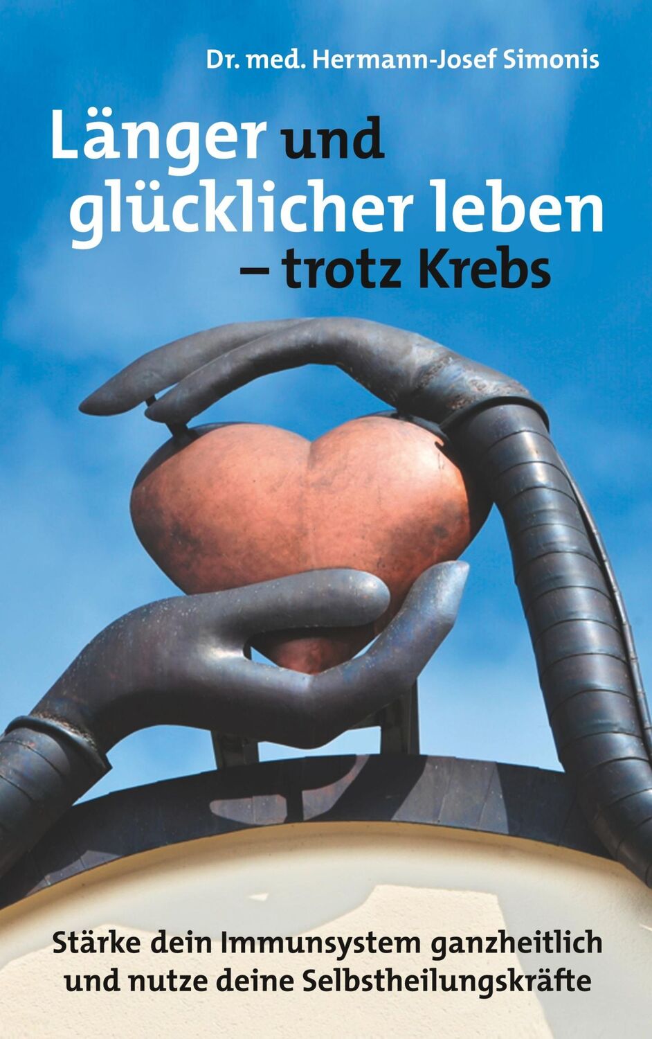 Cover: 9783750481930 | Länger und glücklicher leben leben - trotz Krebs | Simonis | Buch