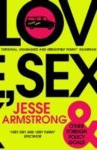 Cover: 9780099578741 | Love, Sex and Other Foreign Policy Goals | Jesse Armstrong | Buch