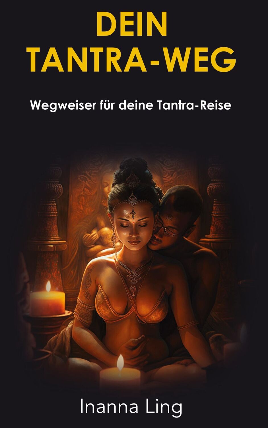 Cover: 9783759761262 | Dein Tantra-Weg | Wegweiser für deine Tantra-Reise | Inanna Ling