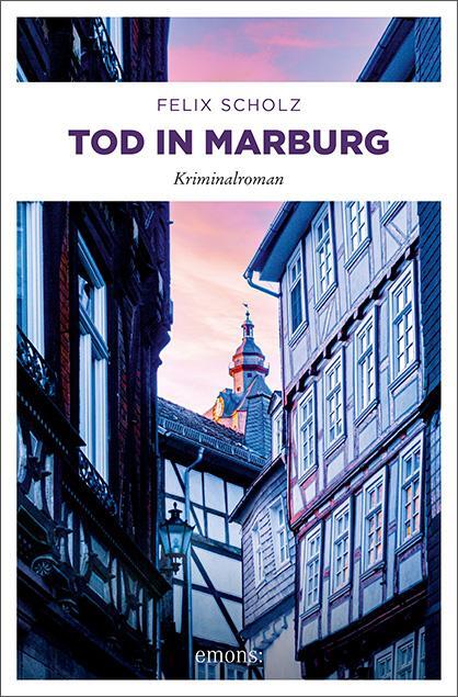 Cover: 9783740814113 | Tod in Marburg | Kriminalroman | Felix Scholz | Taschenbuch | 272 S.