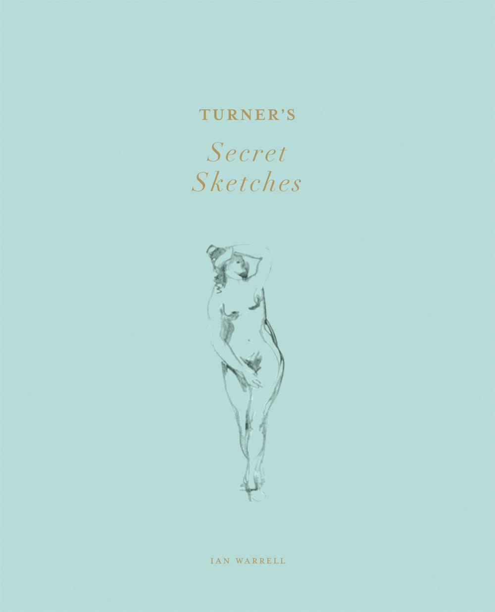 Cover: 9781849760850 | Turner's Secret Sketches | Ian Warrell | Buch | Gebunden | Englisch