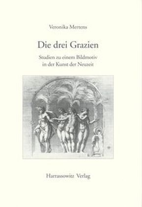 Cover: 9783447034357 | Die drei Grazien | Studien zu einem Bildmotiv in der Kunst der Neuzeit