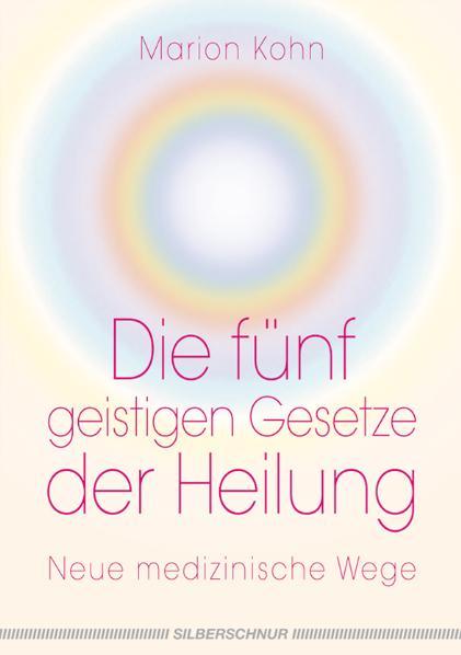 Cover: 9783898452939 | Die fünf geistigen Gesetze der Heilung | Neue medizinische Wege | Kohn