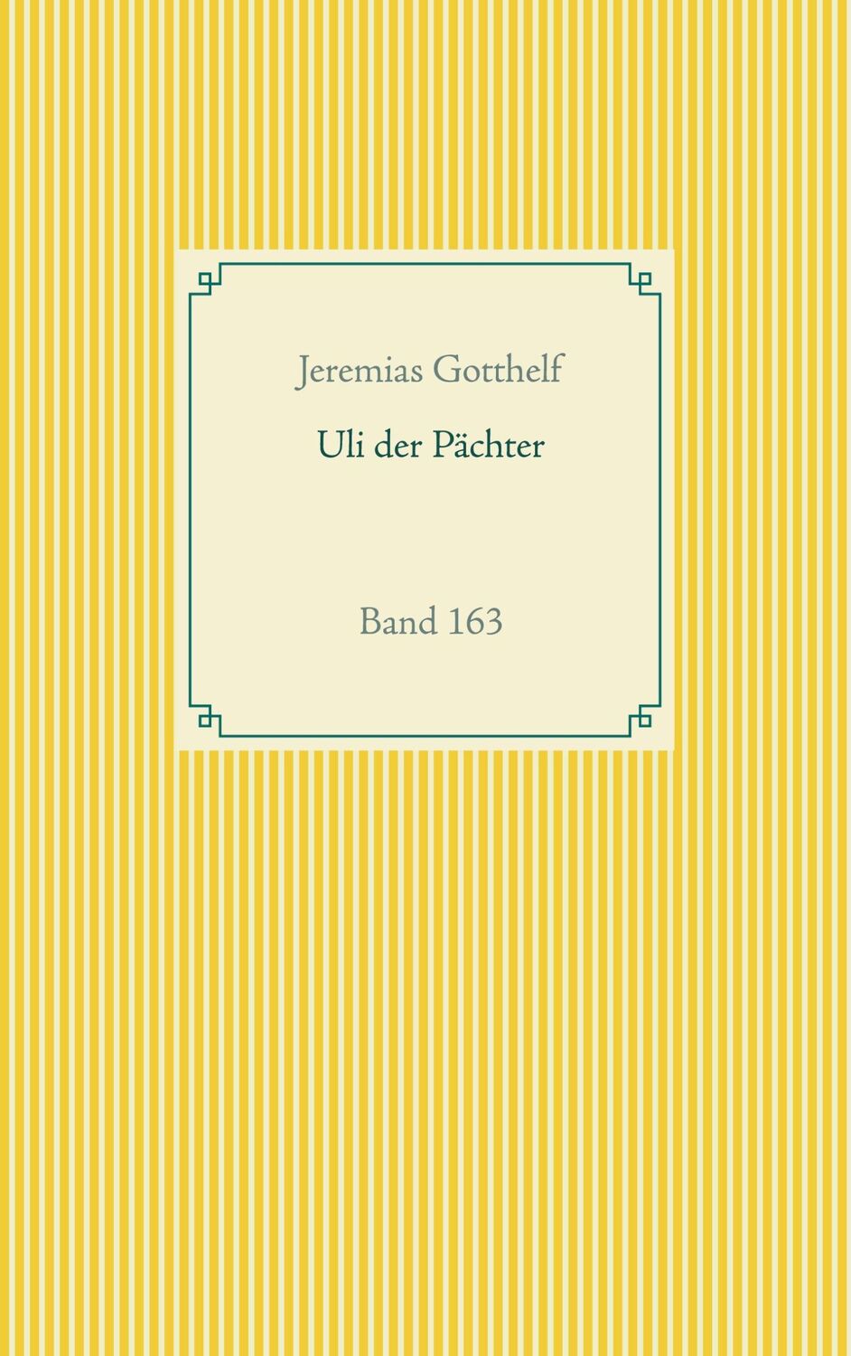 Cover: 9783752686487 | Uli der Pächter | Band 163 | Jeremias Gotthelf | Taschenbuch | 372 S.