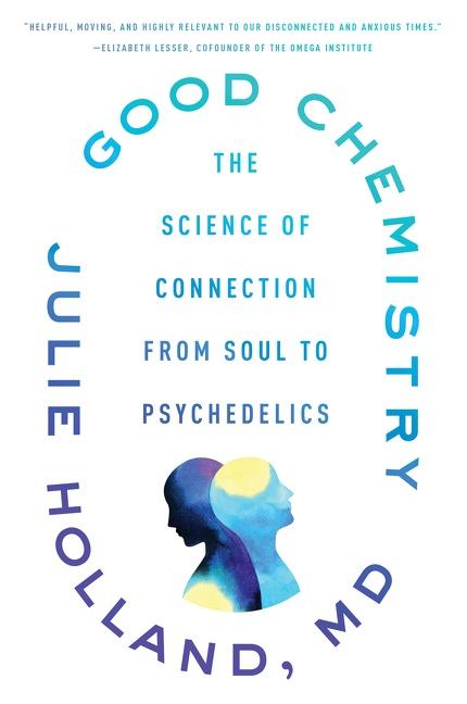 Cover: 9780062862891 | Good Chemistry | The Science of Connection from Soul to Psychedelics