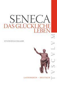 Cover: 9783050059310 | Das glückliche Leben / De vita beata | Lateinisch - Deutsch | Seneca