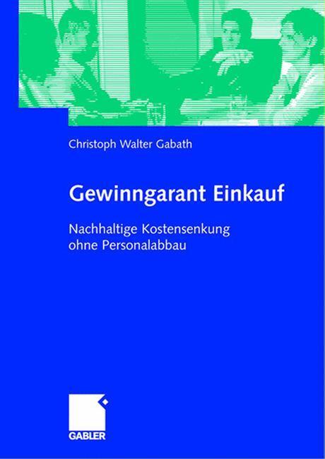 Cover: 9783834905901 | Gewinngarant Einkauf | Nachhaltige Kostensenkung ohne Personalabbau