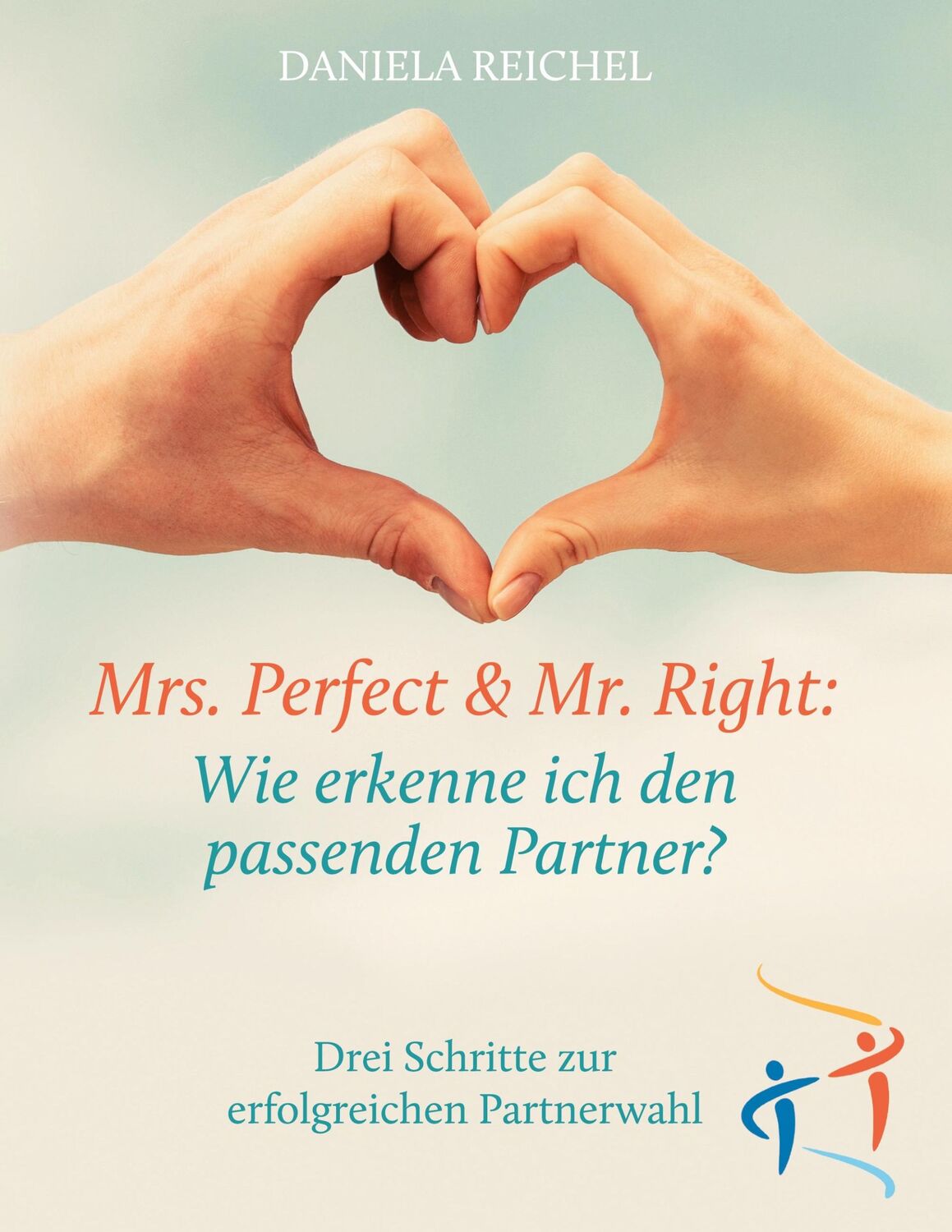 Cover: 9783752696585 | Mrs. Perfect &amp; Mr. Right: Wie erkenne ich den passenden Partner?