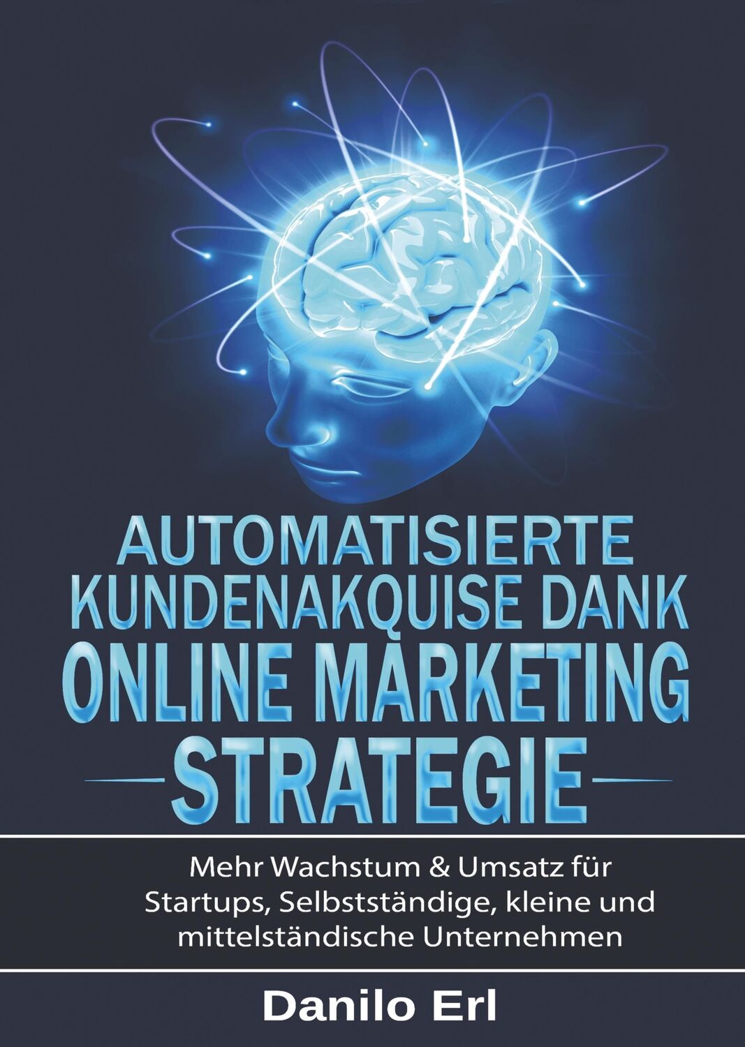 Cover: 9783748212201 | Automatisierte Kundenakquise Dank Online Marketing Strategie | Buch