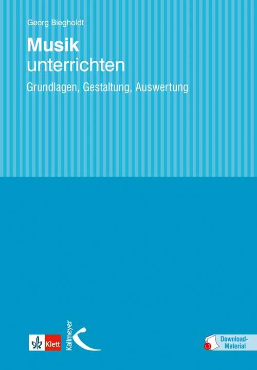 Cover: 9783780049780 | Musik unterrichten | Grundlagen, Gestaltung, Auswertung | Biegholdt