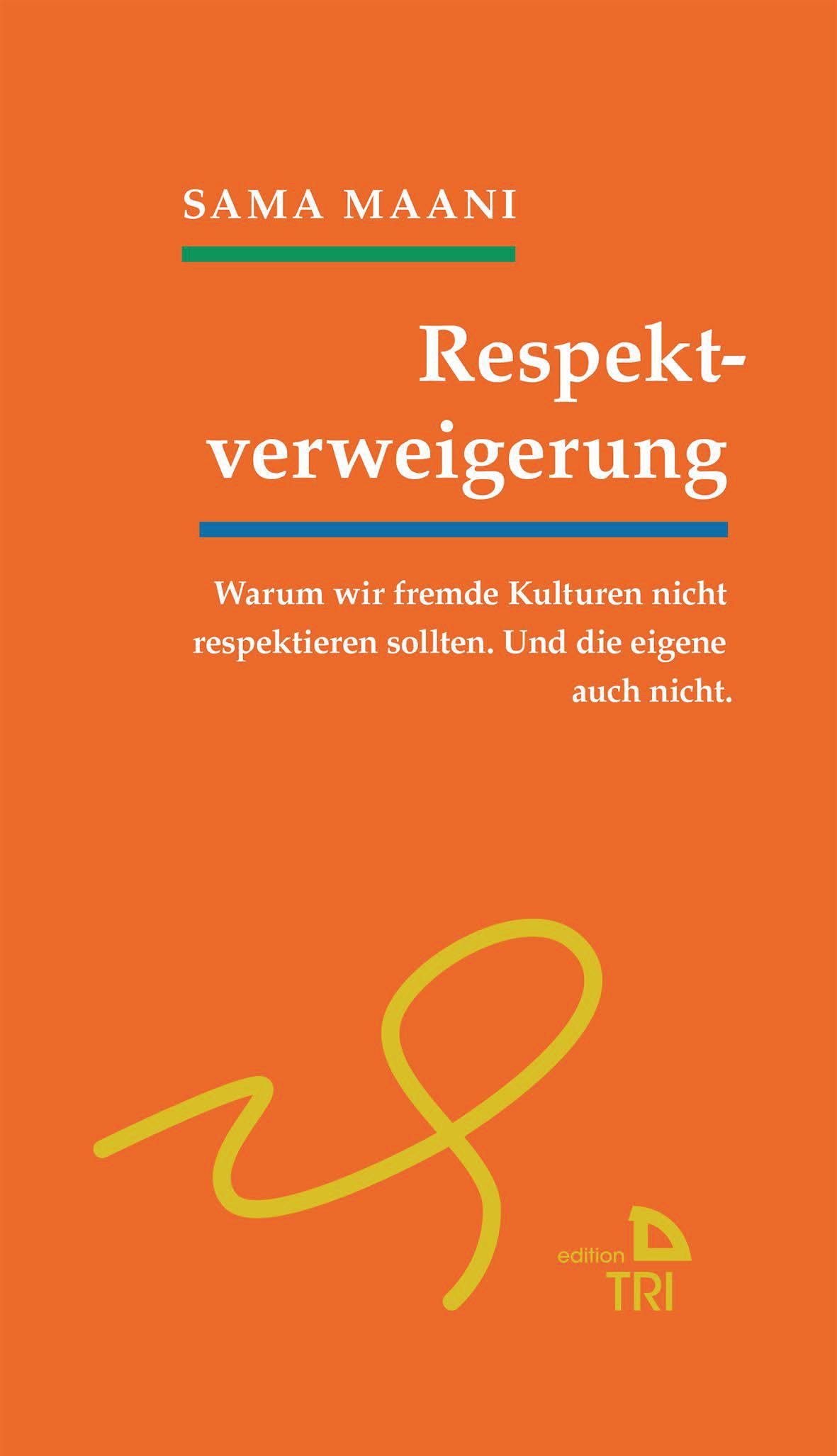 Cover: 9783854357575 | Respektverweigerung | Sama Maani | Taschenbuch | Edition TRI | 122 S.