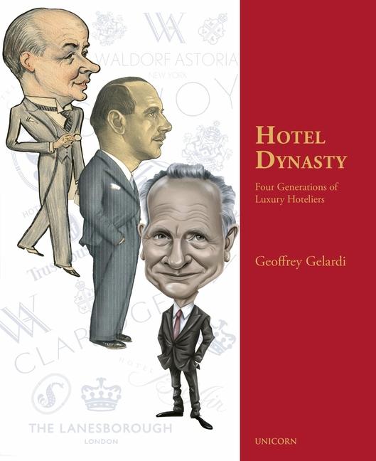 Cover: 9781913491468 | Hotel Dynasty | Four Generations of Luxury Hoteliers | Gelardi | Buch