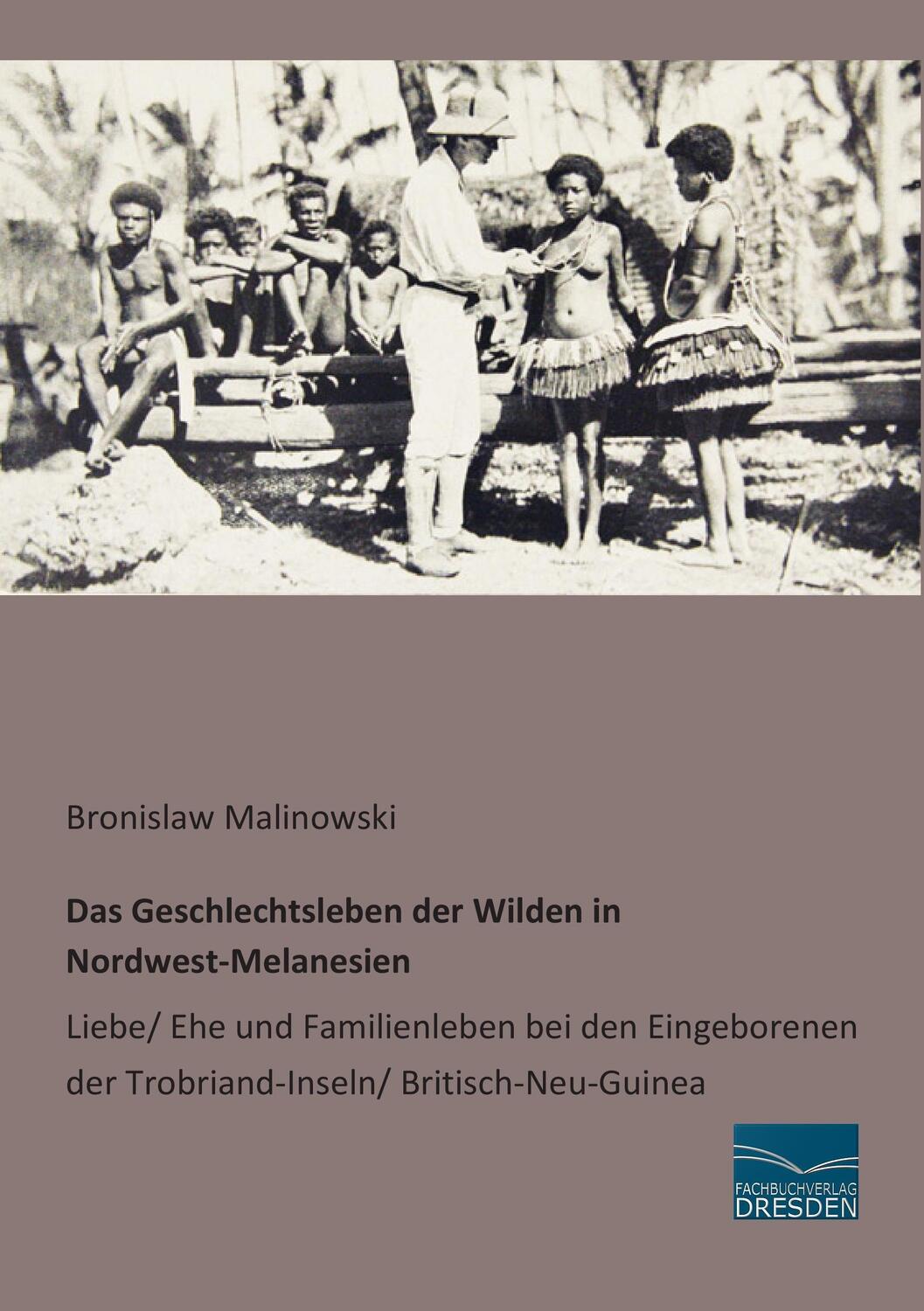 Cover: 9783956922237 | Das Geschlechtsleben der Wilden in Nordwest-Melanesien | Malinowski