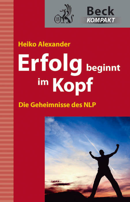 Cover: 9783406602627 | Erfolg beginnt im Kopf | Die Geheimnisse des NLP | Heiko Alexander