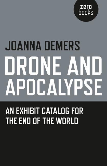 Cover: 9781782799948 | Drone and Apocalypse: An Exhibit Catalog for the End of the World