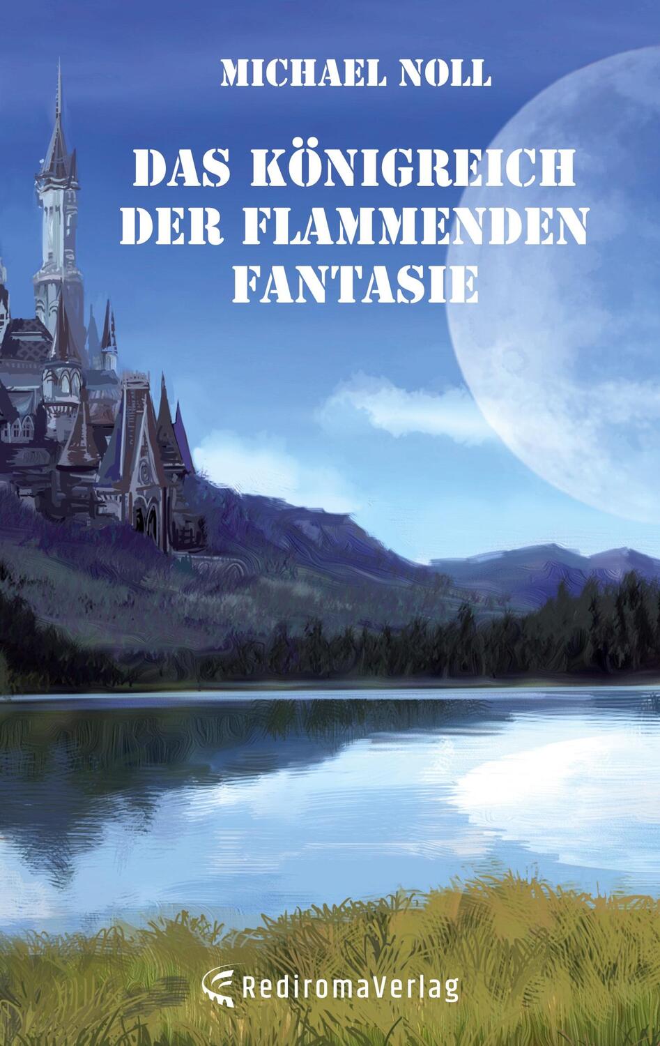 Cover: 9783961038046 | Das Königreich der flammenden Fantasie | Michael Noll | Taschenbuch