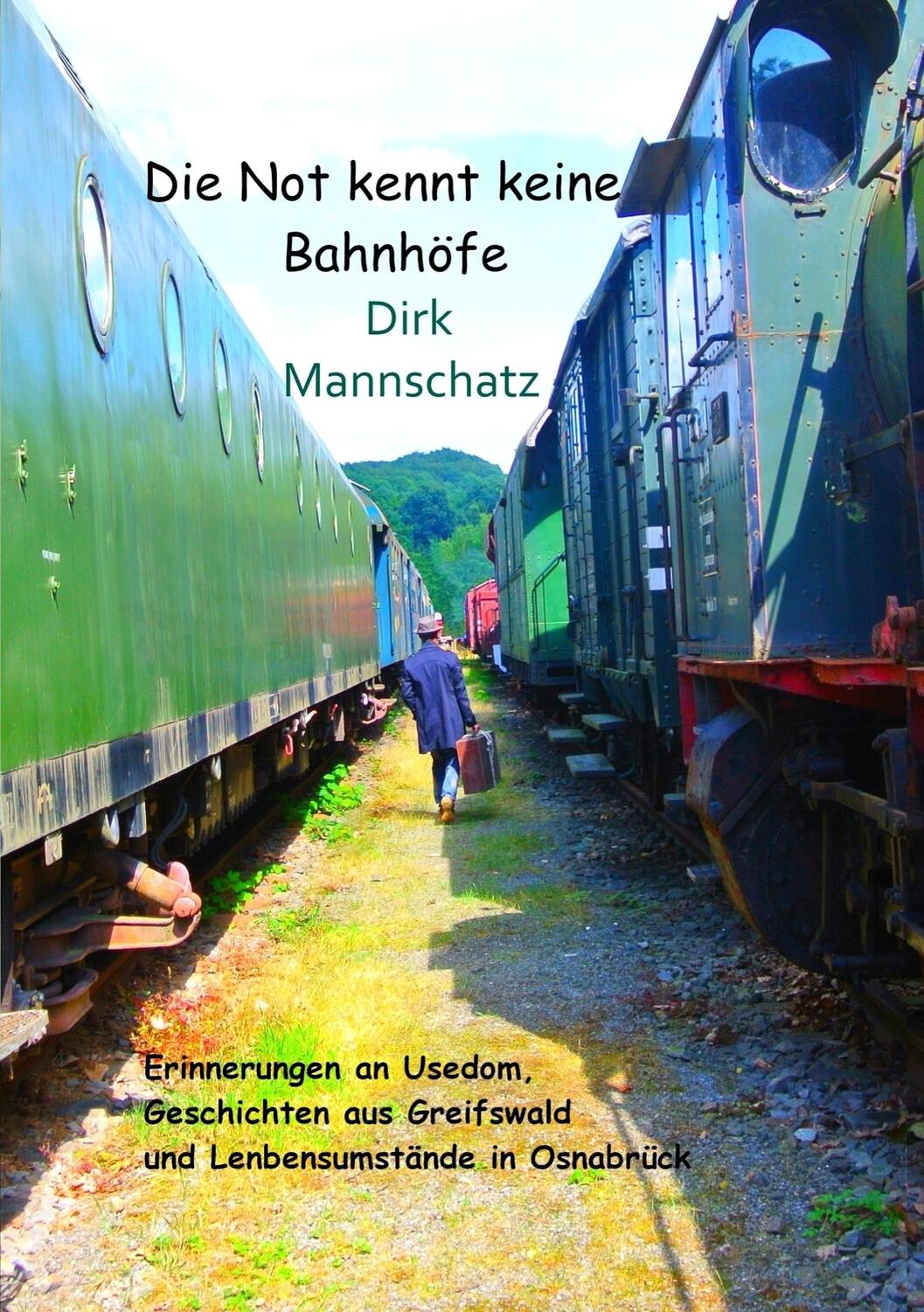 Cover: 9783741293146 | Die Not kennt keine Bahnhöfe | Dirk Mannschatz | Taschenbuch | 460 S.