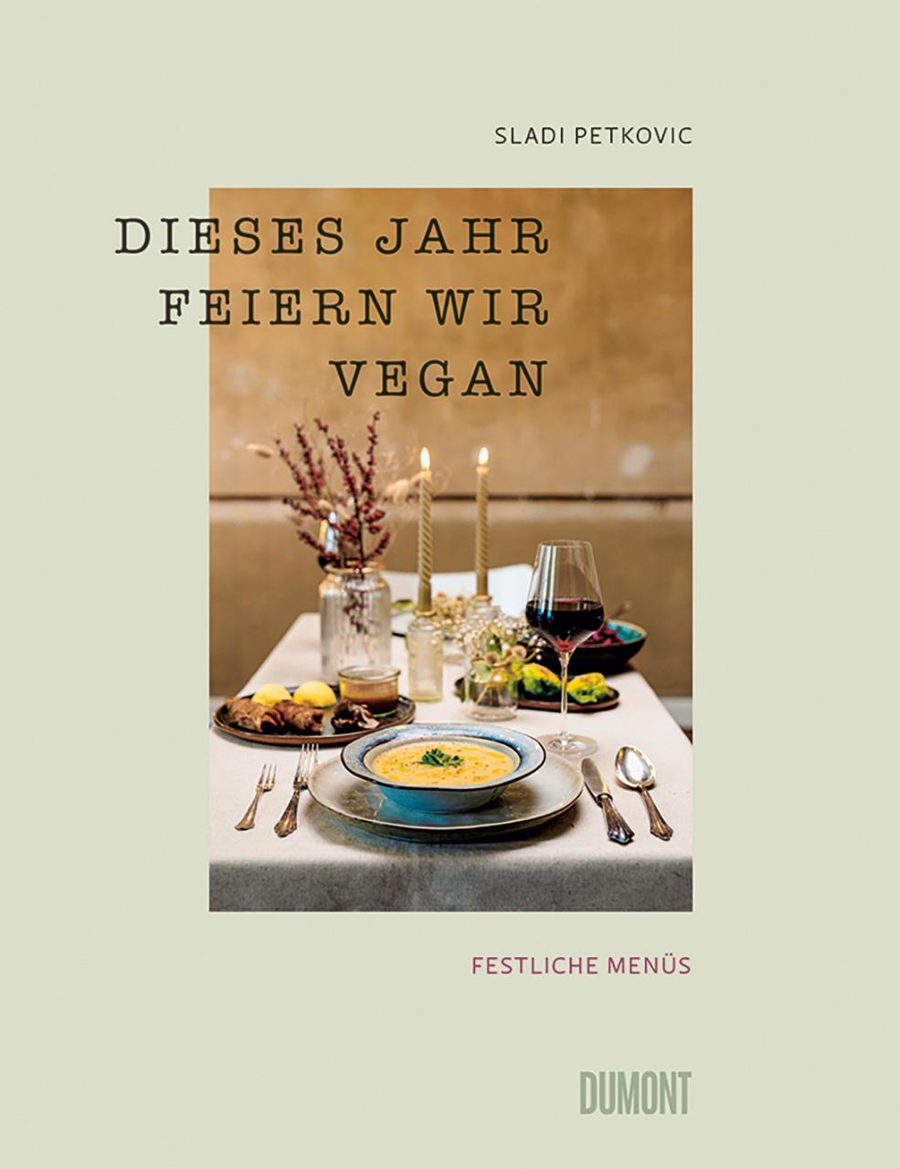 Cover: 9783832169169 | Dieses Jahr feiern wir vegan | Festliche Menüs | Sladi Petkovic | Buch