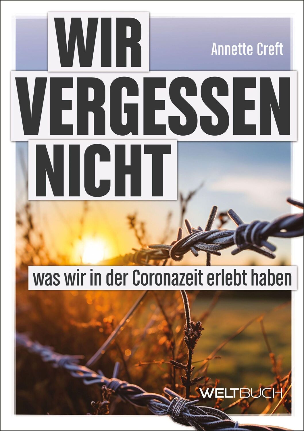 Cover: 9783907347263 | Wir vergessen nicht | was wir in der Coronazeit erlebt haben | Creft