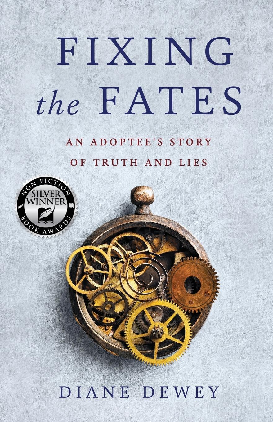 Cover: 9781631525773 | Fixing the Fates | An Adoptee's Story of Truth and Lies | Diane Dewey