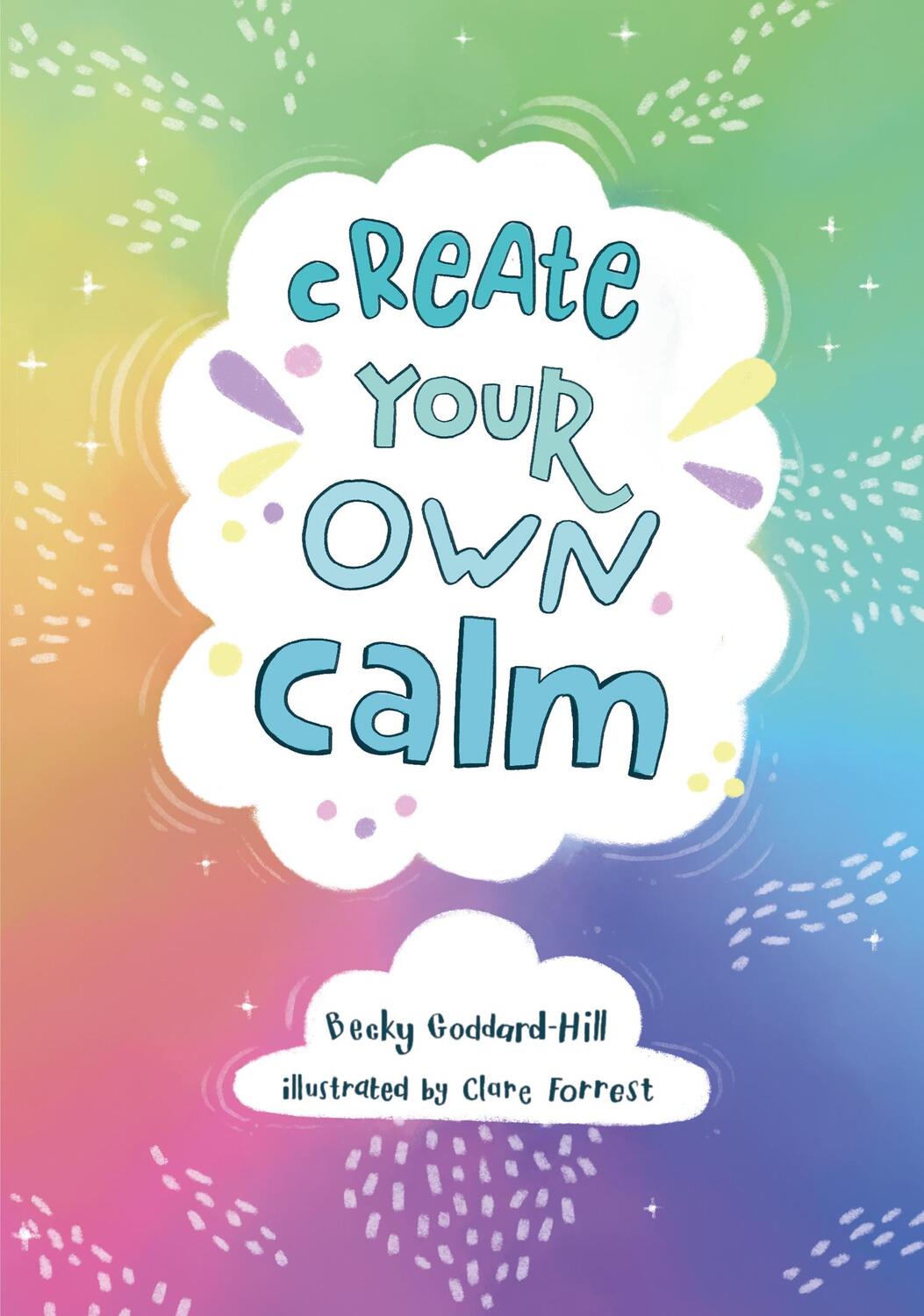 Cover: 9780008367589 | Create your own calm | Becky Goddard-Hill (u. a.) | Taschenbuch | 2020