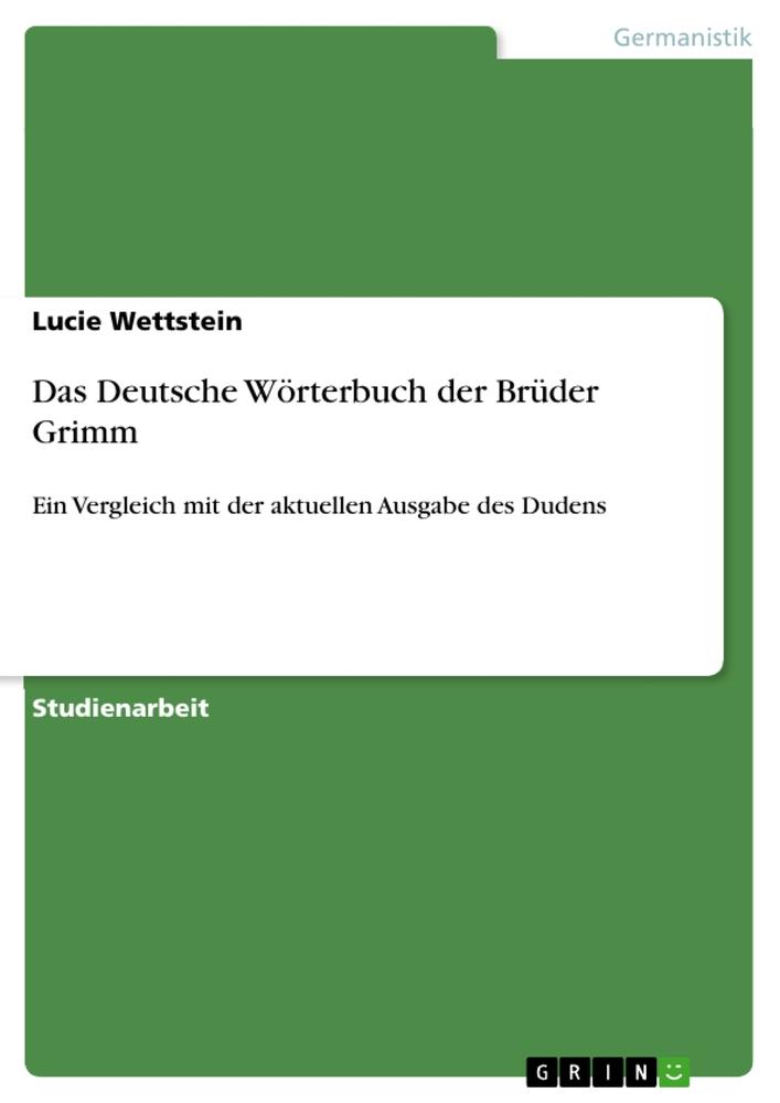 Cover: 9783640574988 | Das Deutsche Wörterbuch der Brüder Grimm | Lucie Wettstein | Buch