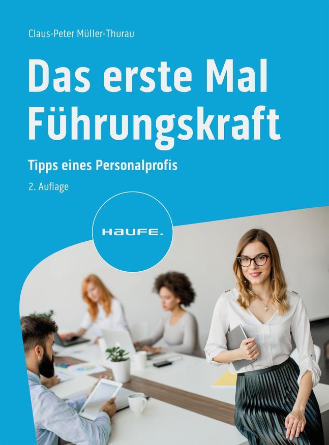 Cover: 9783648176474 | Das erste Mal Führungskraft | Tipps eines Personalprofis | Taschenbuch