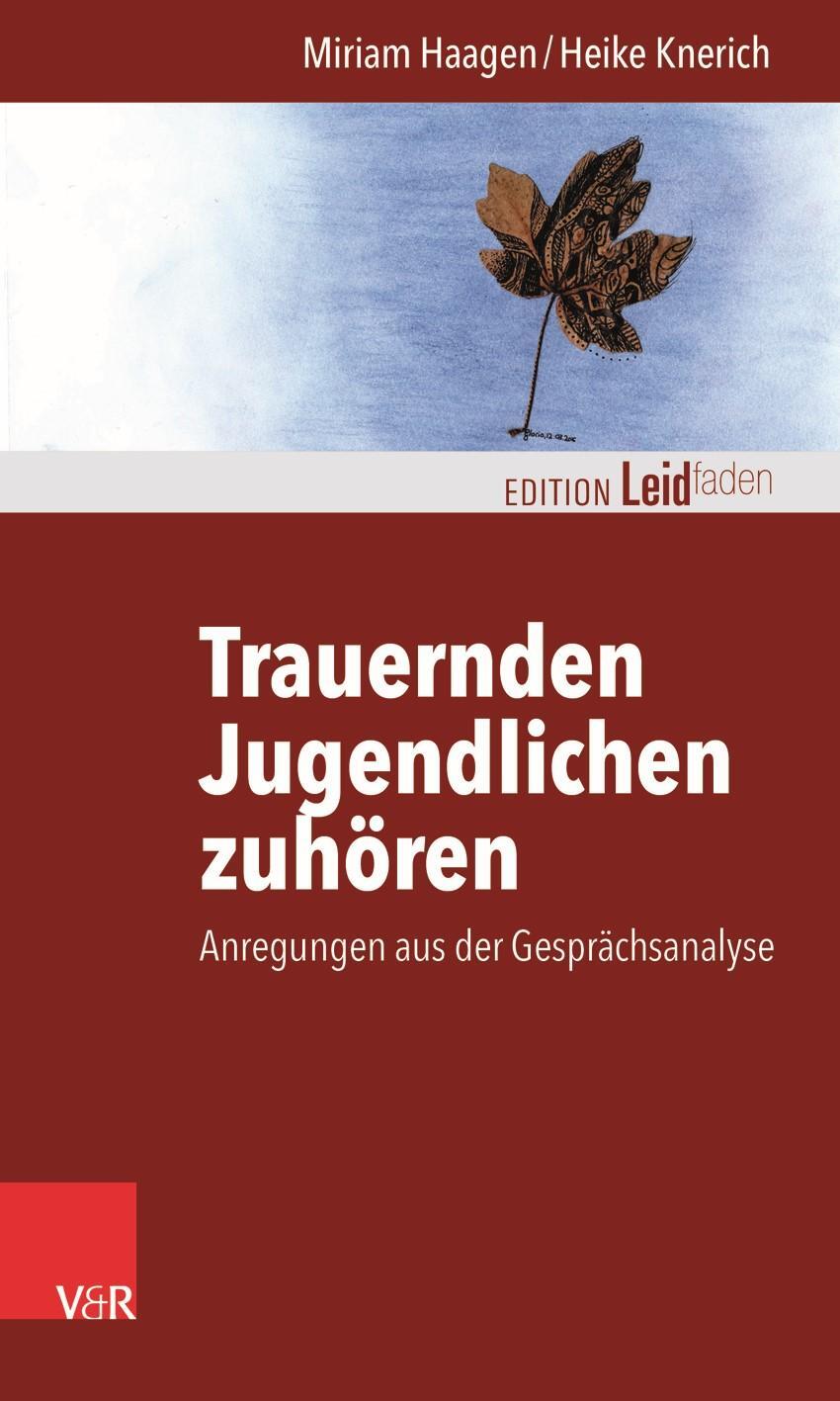 Autor: 9783525462874 | Trauernden Jugendlichen zuhören | Anregungen aus der Gesprächsanalyse