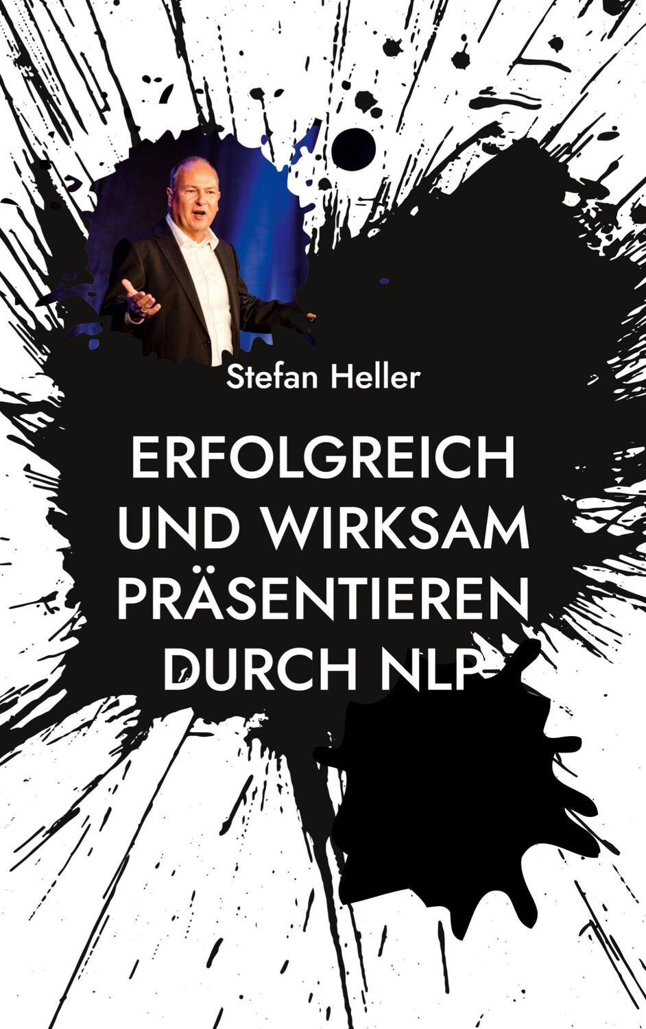 Cover: 9783757800031 | Erfolgreich und wirksam präsentieren durch NLP | Stefan Heller | Buch