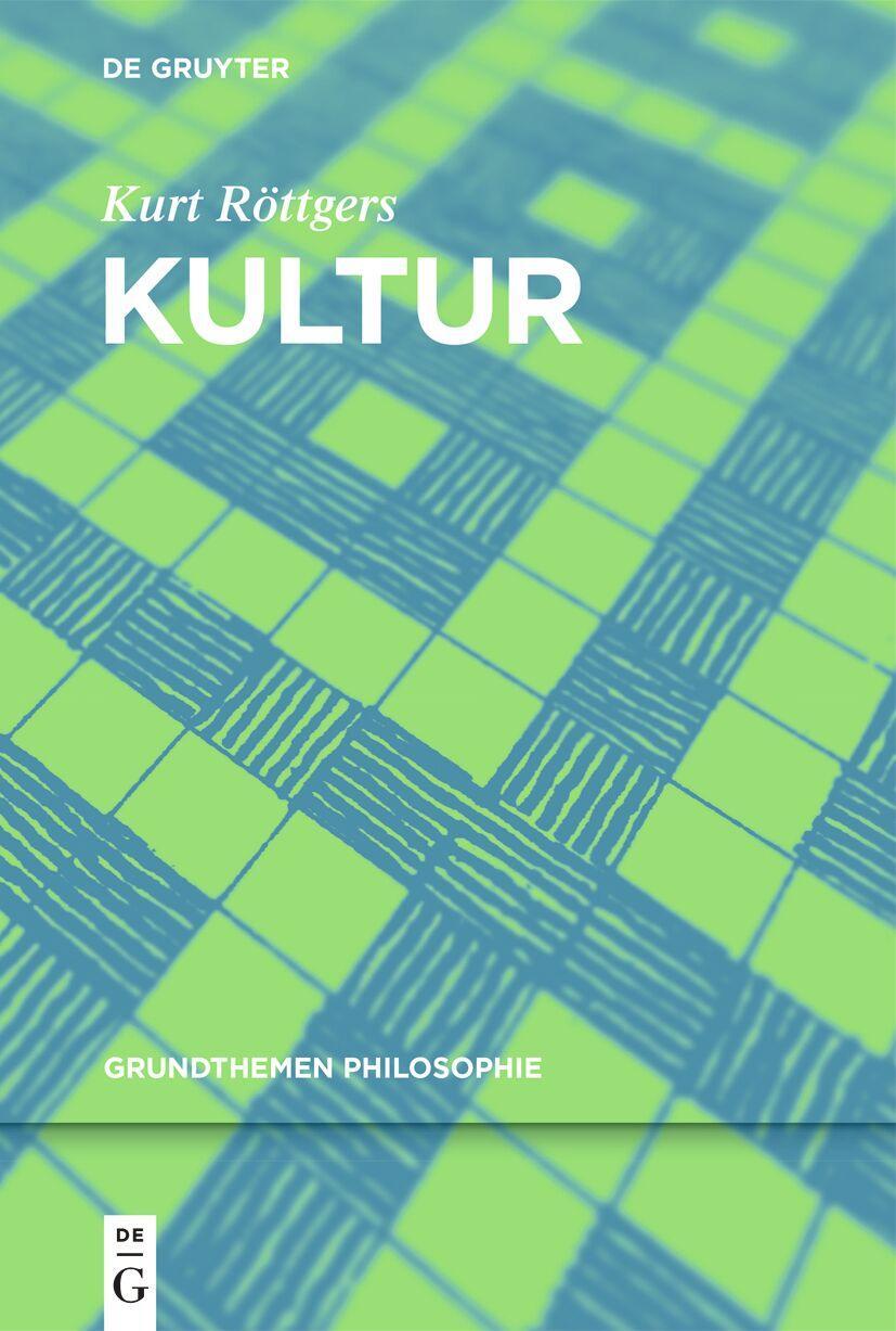 Cover: 9783111245980 | Kultur | Kurt Röttgers | Taschenbuch | Grundthemen Philosophie | VII