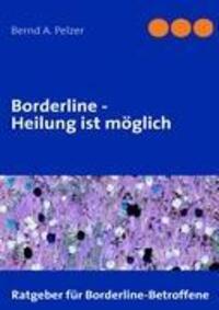 Cover: 9783839145890 | Borderline - Heilung ist möglich | Ratgeber für Borderline-Betroffene