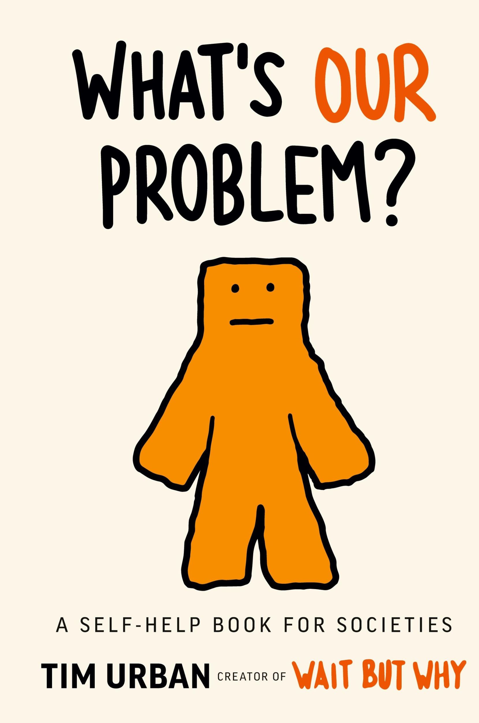 Cover: 9798987722633 | What's Our Problem? | A Self-Help Book for Societies | Tim Urban