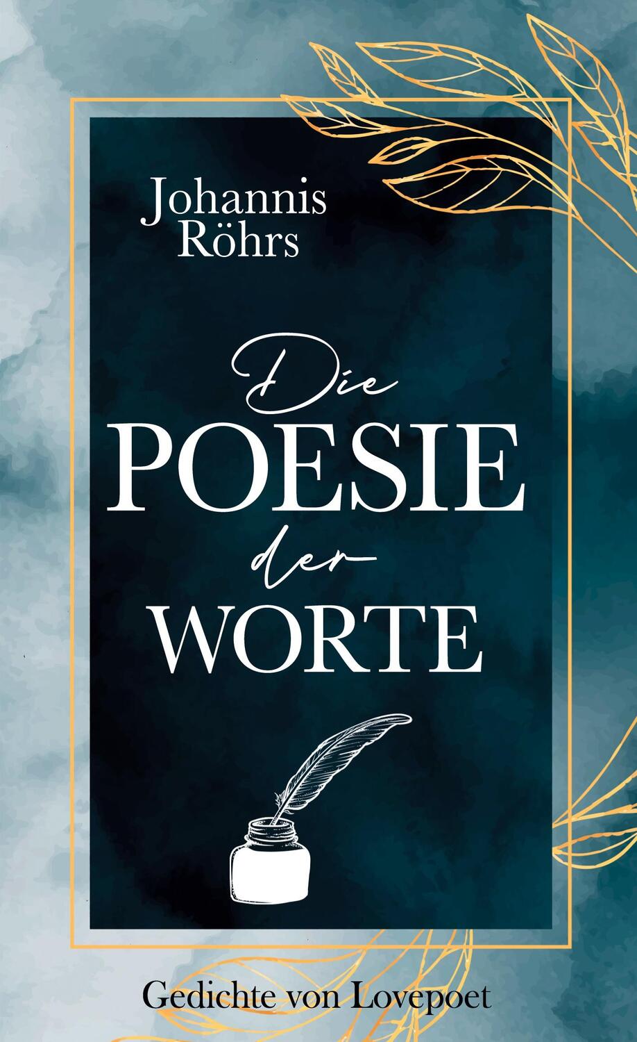 Cover: 9783753416182 | Die Poesie der Worte | Gedichte von Lovepoet | Johannis Röhrs | Buch