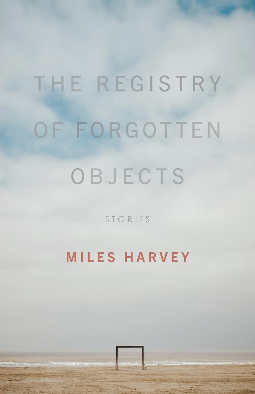 Cover: 9780814259146 | The Registry of Forgotten Objects | Stories | Miles Harvey | Buch