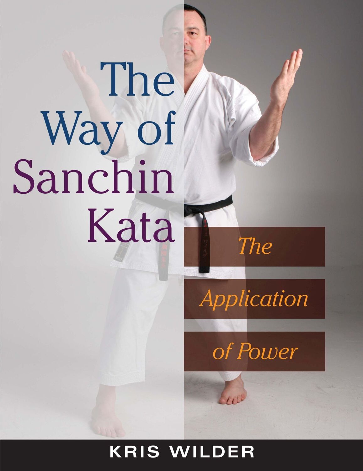 Cover: 9781594390845 | The Way of Sanchin Kata | The Application of Power | Kris Wilder