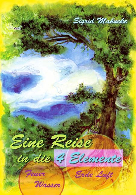 Cover: 9783895681431 | Eine Reise in die 4 Elemente | durch Feuer, Wasser, Erde, Luft | Buch