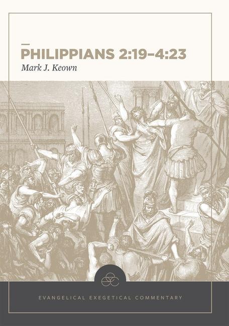 Cover: 9781683590262 | Philippians 2:19-4:23: Evangelical Exegetical Commentary | Mark Keown