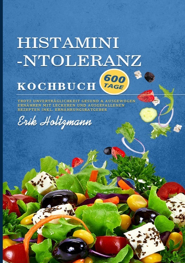 Cover: 9783754162255 | Histaminintoleranz Kochbuch | Erik Holtzmann | Taschenbuch | Deutsch