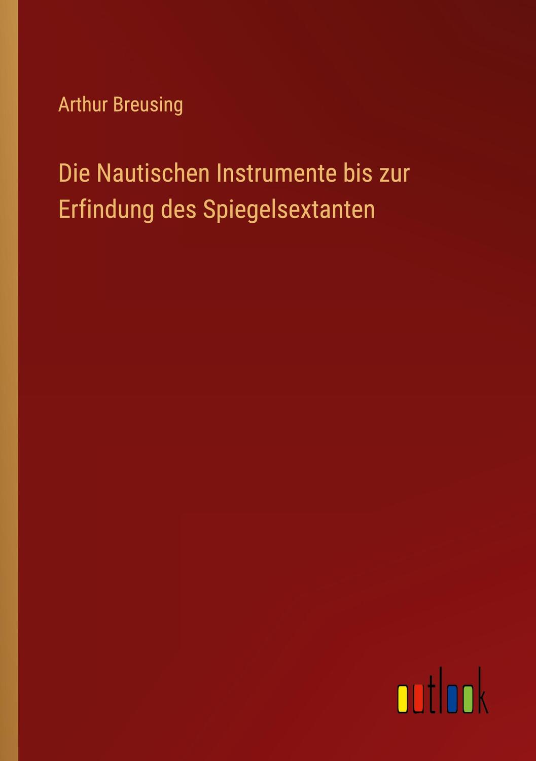 Cover: 9783368447649 | Die Nautischen Instrumente bis zur Erfindung des Spiegelsextanten