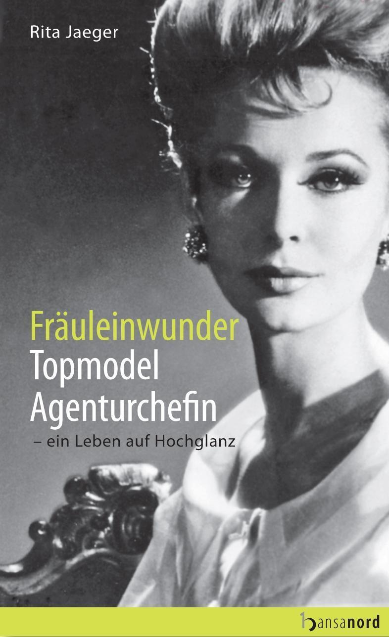 Cover: 9783940873002 | Fräuleinwunder, Topmodel, Agenturchefin | - ein Leben auf Hochglanz