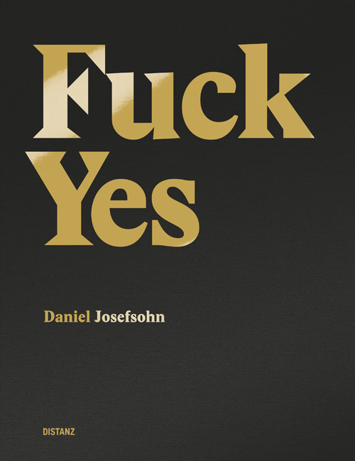 Cover: 9783954760978 | Fuck Yes | Daniel Josefsohn | Buch | 112 S. | Deutsch | 2015