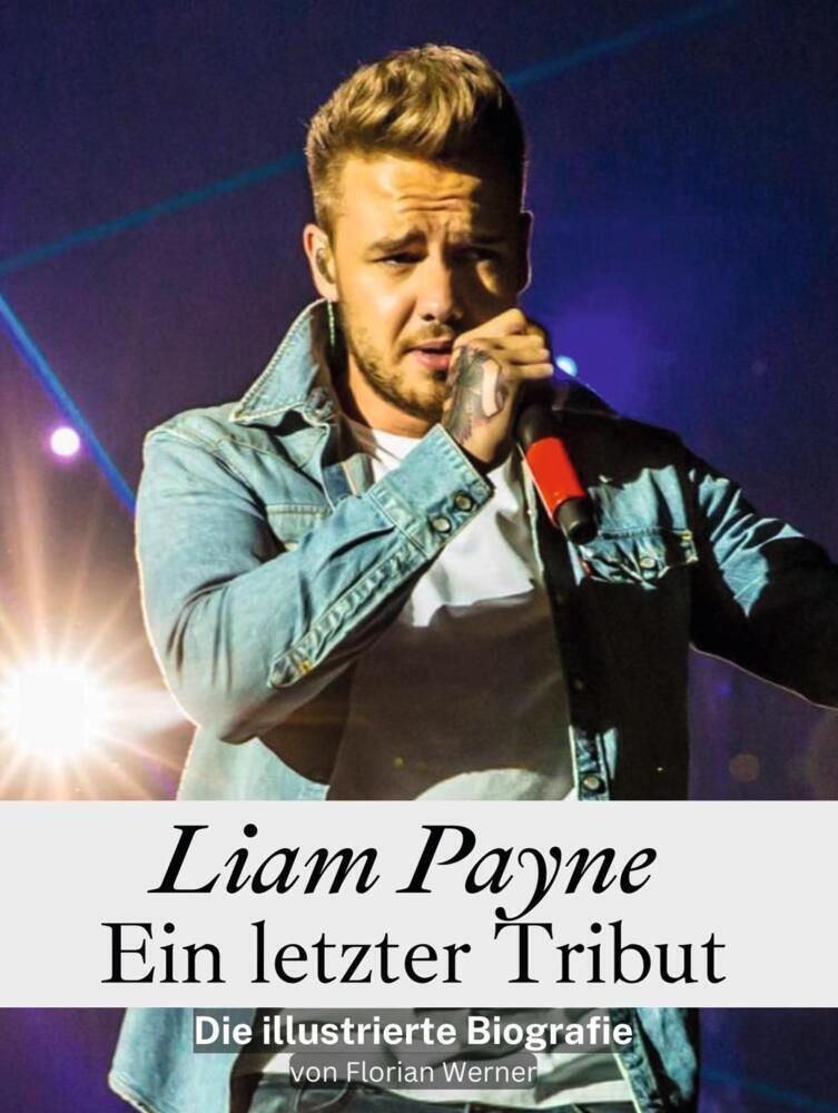 Cover: 9783759116598 | Liam Payne - Ein letzter Tribut - Komplett in Farbe | Florian Werner