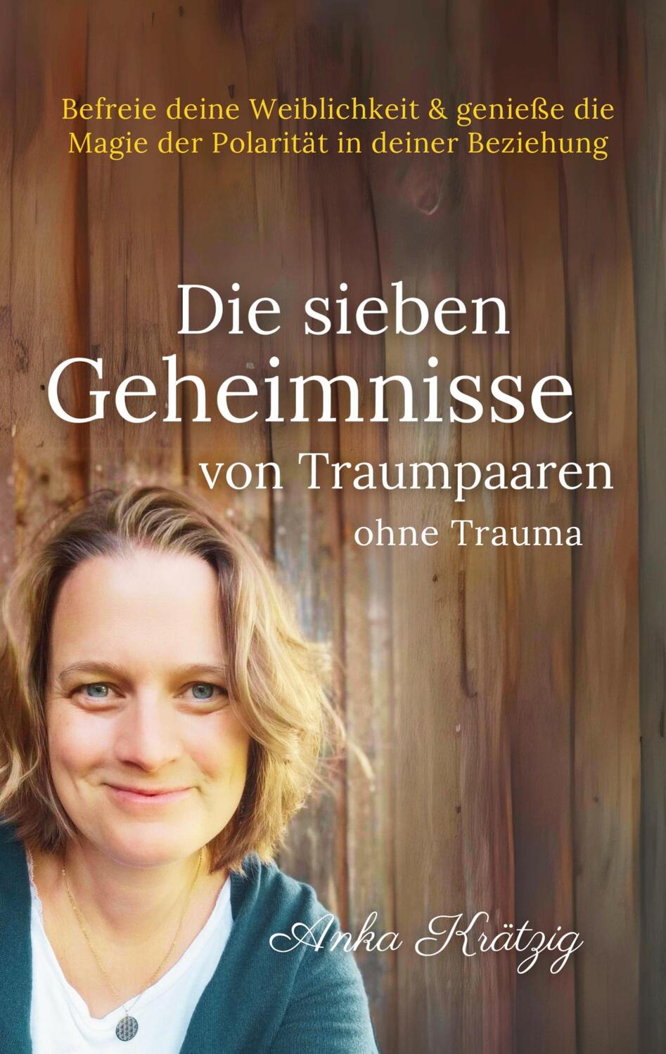 Cover: 9783769306637 | Die sieben Geheimnisse von Traumpaaren ohne Trauma | Anka Krätzig