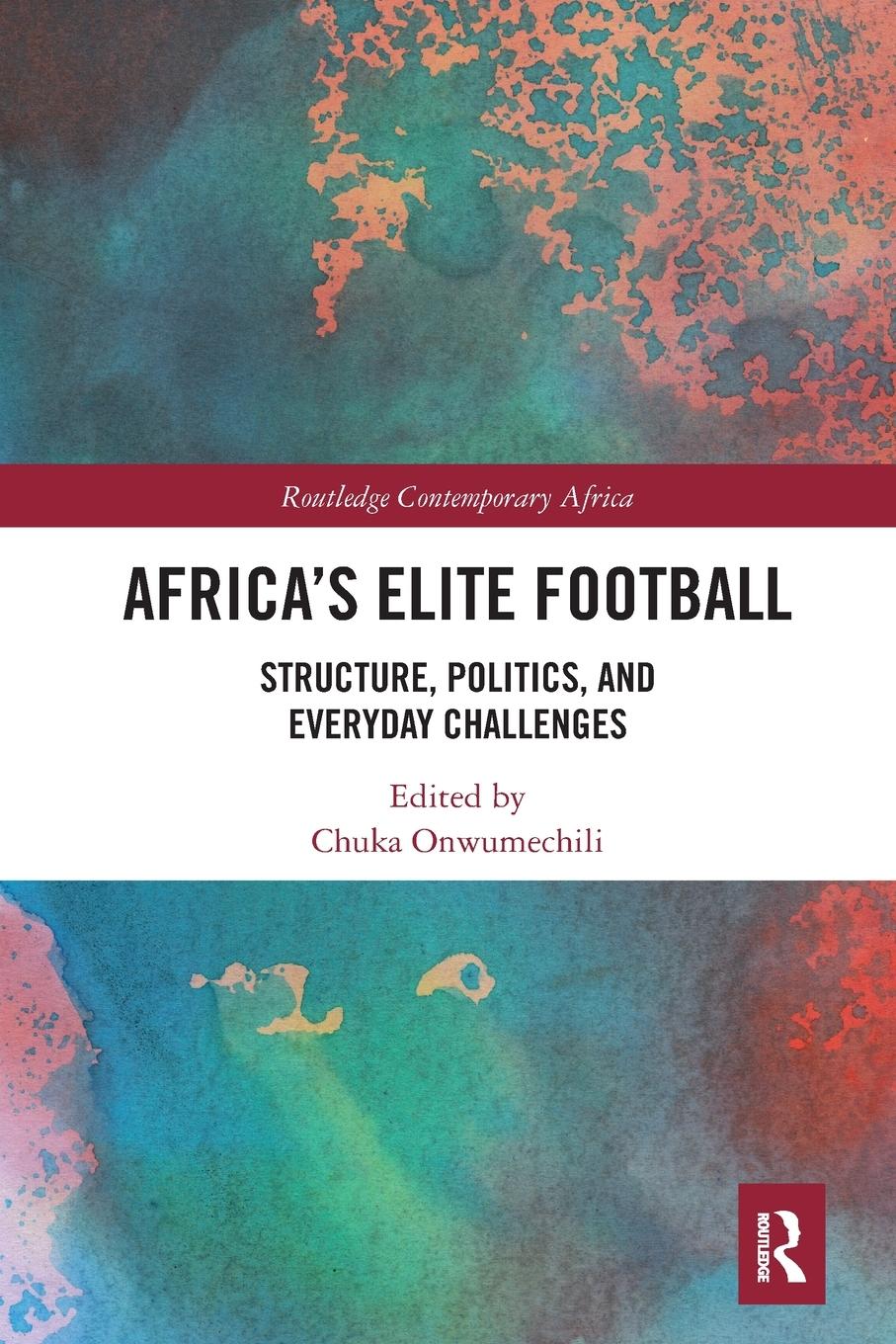 Cover: 9781032239651 | Africa's Elite Football | Structure, Politics, and Everyday Challenges