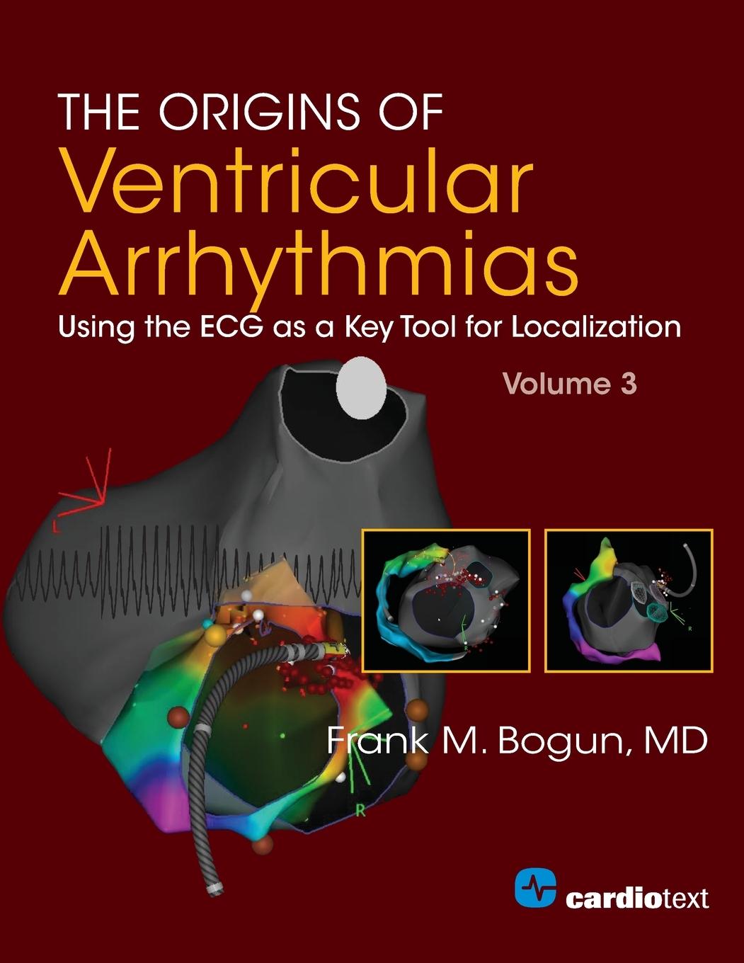 Cover: 9781942909262 | The Origins of Ventricular Arrhythmias, Volume 3 | Frank M. Bogun