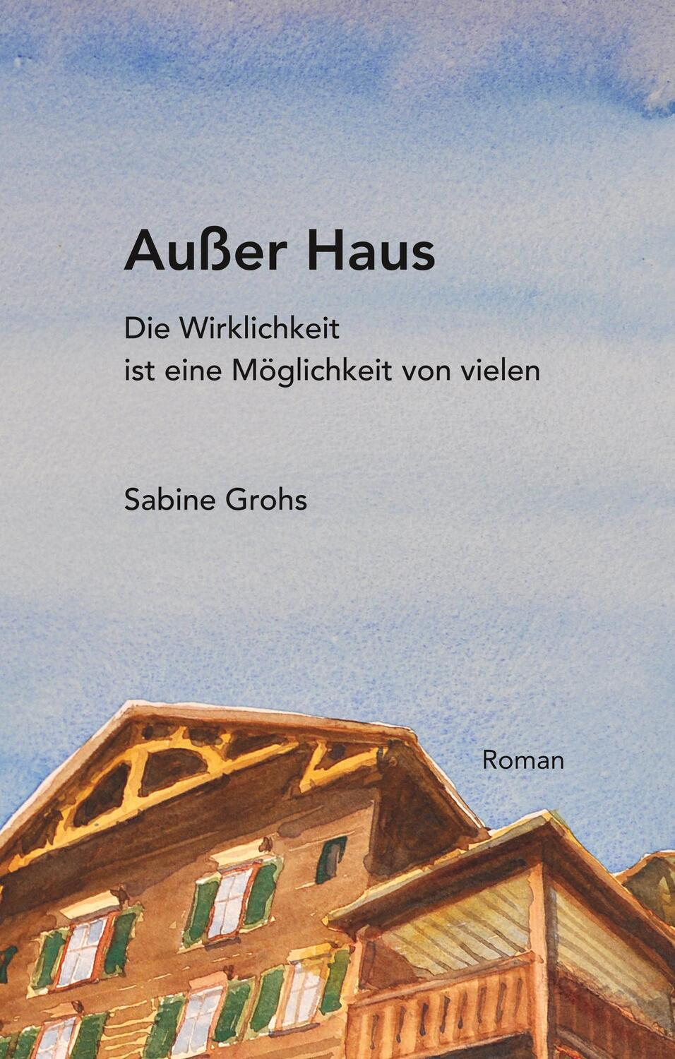 Cover: 9783950484700 | Außer Haus | Die Wirklichkeit ist eine Möglichkeit von vielen | Grohs