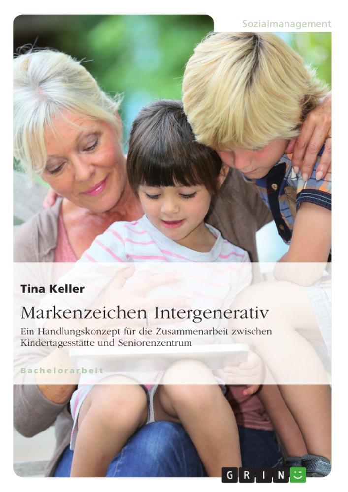 Cover: 9783668019812 | Markenzeichen Intergenerativ. Ein Handlungskonzept für die...